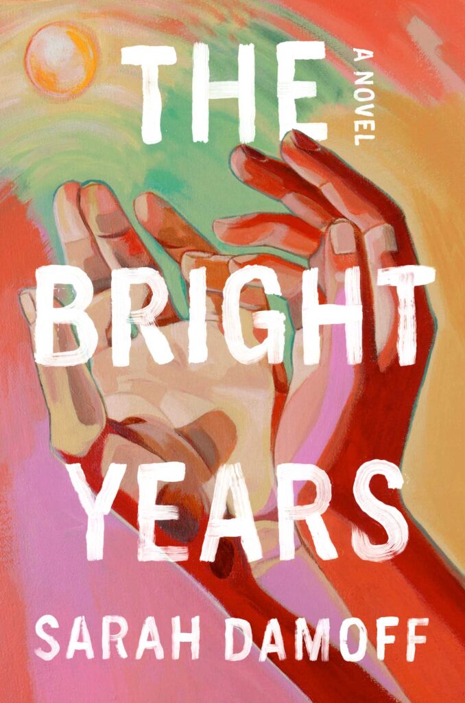 "The Bright Years" by Sarah Damoff, is on our summer books to read.