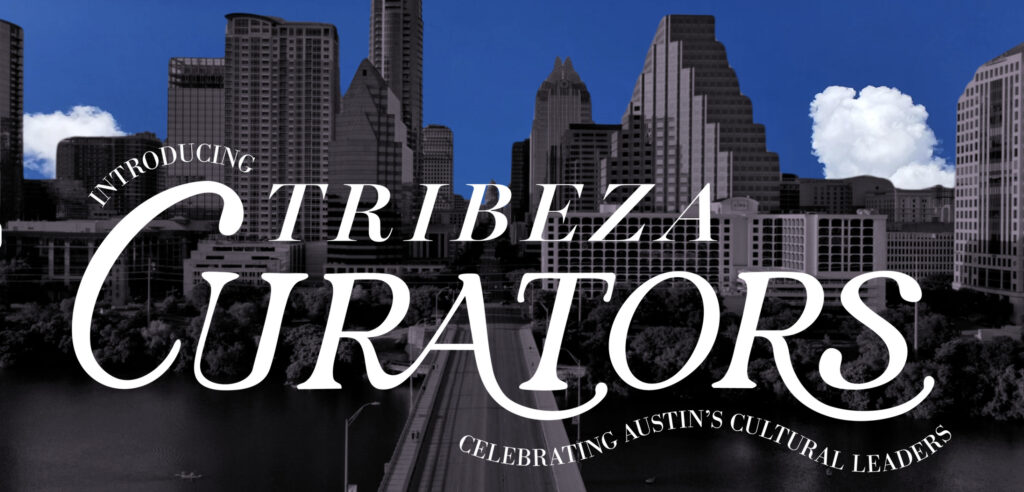 Austin Curators - presented by TRIBEZA