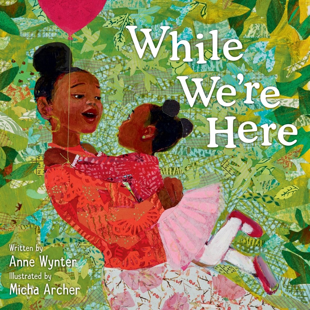 The cover of "While We’re Here" by Anne Wynter, illustrated by Micha Archer.