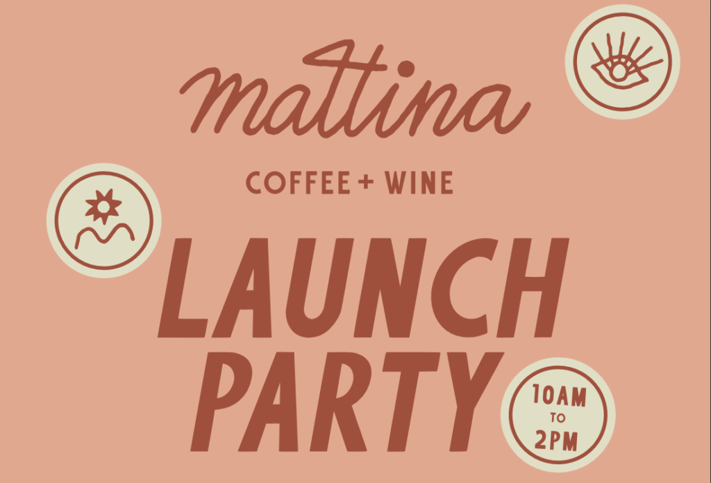 Mattina Coffee and Wine will celebrate its official launch Saturday, Aug. 15, with a market, giveaways and live music.